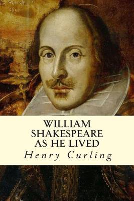 Book cover for William Shakespeare as He Lived