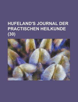 Book cover for Hufeland's Journal Der Practischen Heilkunde (30)