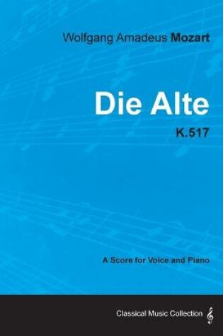 Cover of Wolfgang Amadeus Mozart - Die Alte - K.517 - A Score for Voice and Piano