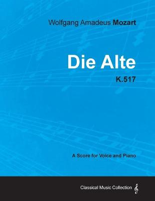 Book cover for Wolfgang Amadeus Mozart - Die Alte - K.517 - A Score for Voice and Piano