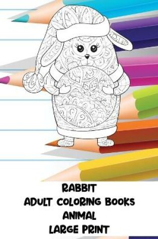 Cover of Adult Coloring Books - Animal - Large Print - Rabbit