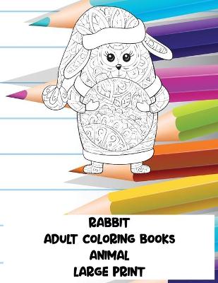 Cover of Adult Coloring Books - Animal - Large Print - Rabbit