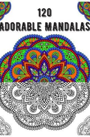 Cover of 120 Adorable Mandalas