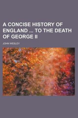 Cover of A Concise History of England to the Death of George II