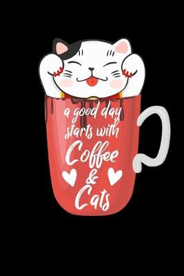 Book cover for A Good Day Starts With Coffee And Cats