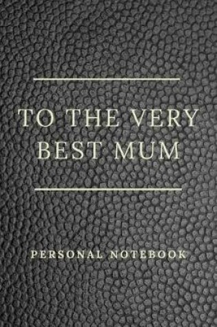 Cover of To The Very Best Mum