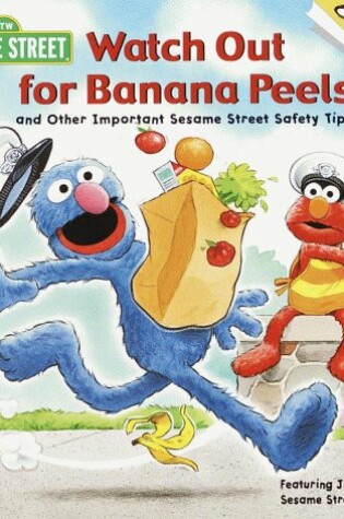 Cover of Watch Out for Banana Peels and Other Sesame Street Safety Tips