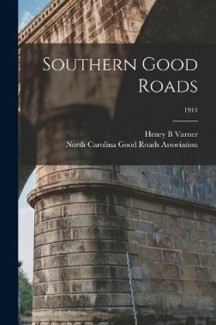 Cover of Southern Good Roads; 1911