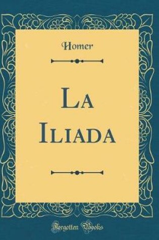 Cover of La Iliada (Classic Reprint)