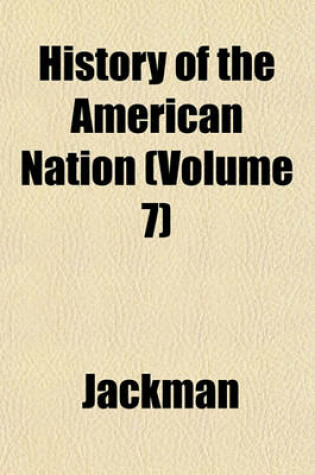 Cover of History of the American Nation (Volume 7)