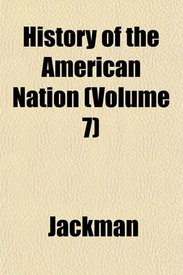 Book cover for History of the American Nation (Volume 7)