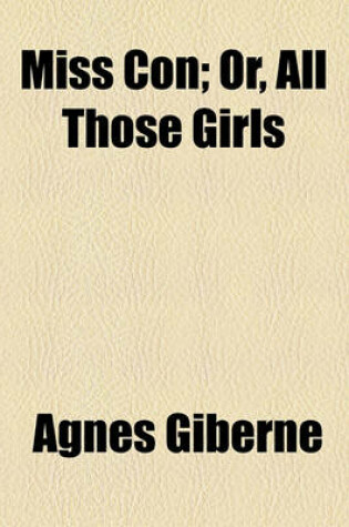 Cover of Miss Con; Or, All Those Girls