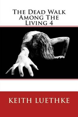 Cover of The Dead Walk Among The Living 4