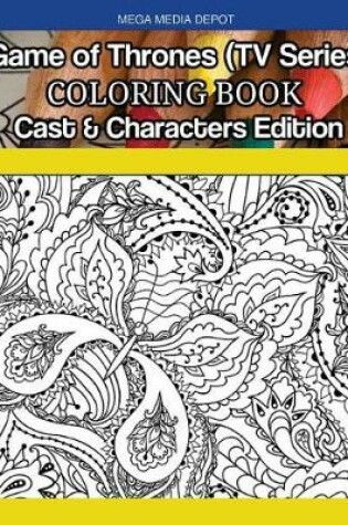 Cover of Game of Thrones (TV Series) Coloring Book Cast & Characters Edition