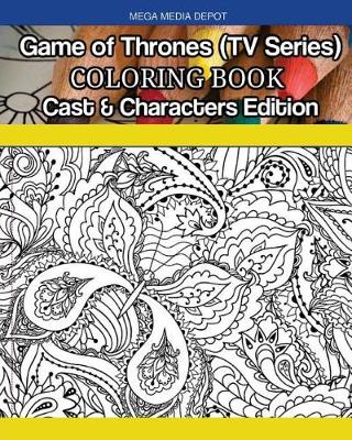 Book cover for Game of Thrones (TV Series) Coloring Book Cast & Characters Edition