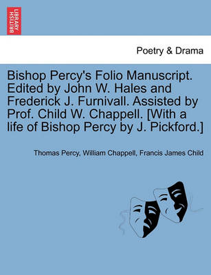 Book cover for Bishop Percy's Folio Manuscript. Edited by John W. Hales and Frederick J. Furnivall. Assisted by Prof. Child W. Chappell. [With a Life of Bishop Percy by J. Pickford.] Vol. II, Part II