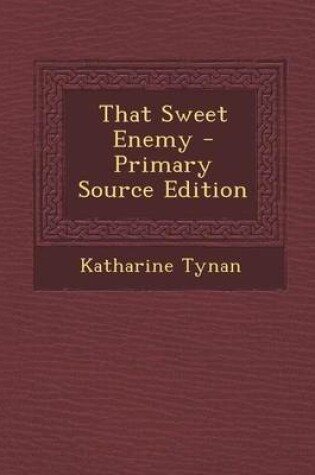 Cover of That Sweet Enemy - Primary Source Edition