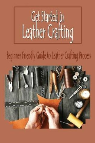 Cover of Get Started in Leather Crafting