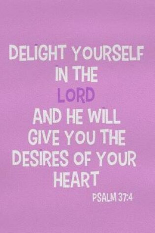 Cover of Delight Yourself in the Lord and He Will Give You the Desires of Your Heart - Psalm 37