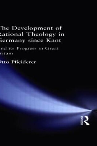 Cover of Development of Rational Theology in Germany Since Kant, The: And Its Progress in Great Britain Since 1825