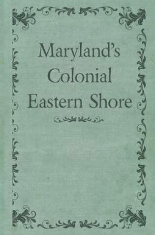 Cover of Maryland's Colonial Eastern Shore