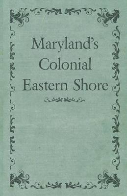 Book cover for Maryland's Colonial Eastern Shore