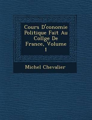 Book cover for Cours D' Conomie Politique Fait Au Coll GE de France, Volume 1