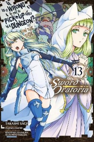 Cover of Is It Wrong to Try to Pick Up Girls in a Dungeon? On the Side: Sword Oratoria, Vol. 13 (manga)