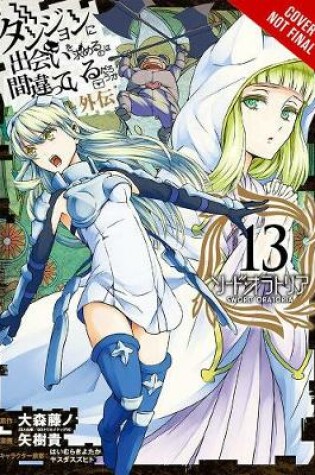 Cover of Is It Wrong to Try to Pick Up Girls in a Dungeon? On the Side: Sword Oratoria, Vol. 13 (manga)