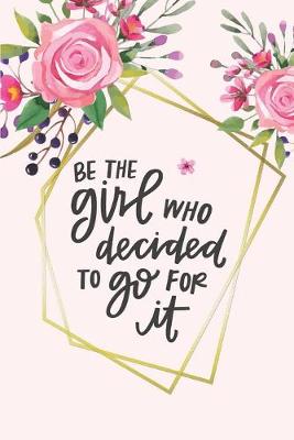 Book cover for Be The Girl Who Decided To Go For It