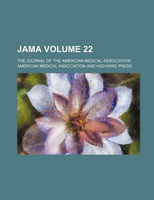 Book cover for Jama; The Journal of the American Medical Association Volume 22