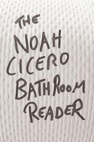 Cover of The Noah Cicero Bathroom Reader
