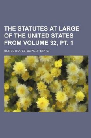 Cover of The Statutes at Large of the United States from Volume 32, PT. 1