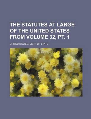 Book cover for The Statutes at Large of the United States from Volume 32, PT. 1