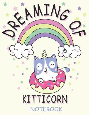 Book cover for Dreaming of Kitticorn 8.5 x 11 Notebook