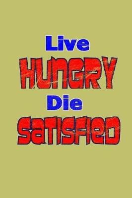 Book cover for Live Hungry. I satisfied