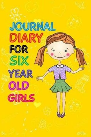 Cover of Journal Diary For Six Year Old Girls