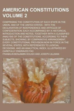 Cover of American Constitutions; Comprising the Constitution of Each State in the Union, and of the United States