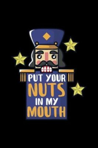 Cover of Put Your Nuts in My Mouth