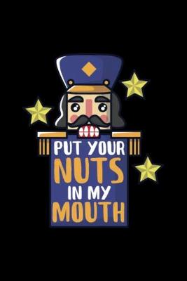 Book cover for Put Your Nuts in My Mouth