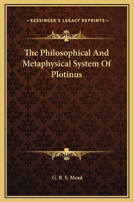 Book cover for The Philosophical And Metaphysical System Of Plotinus