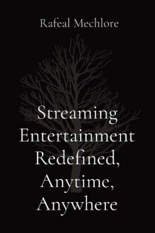 Cover of Streaming Entertainment Redefined, Anytime, Anywhere