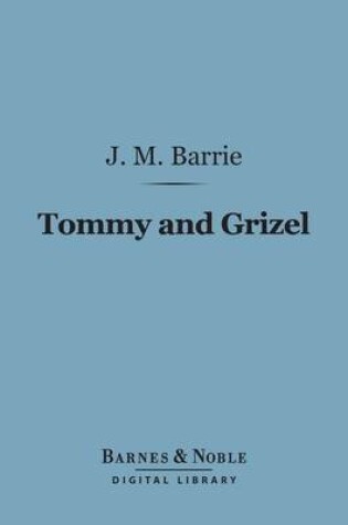 Cover of Tommy and Grizel (Barnes & Noble Digital Library)