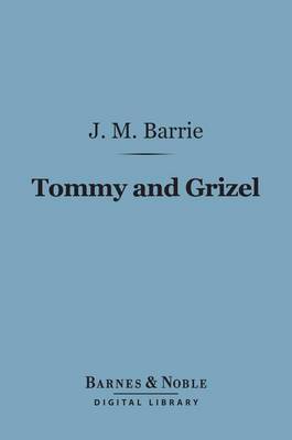 Cover of Tommy and Grizel (Barnes & Noble Digital Library)