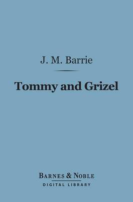 Book cover for Tommy and Grizel (Barnes & Noble Digital Library)