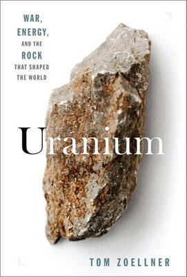 Uranium by Tom Zoellner