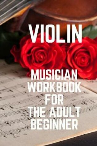 Cover of Violin Musician Workbook for the Adult Beginner