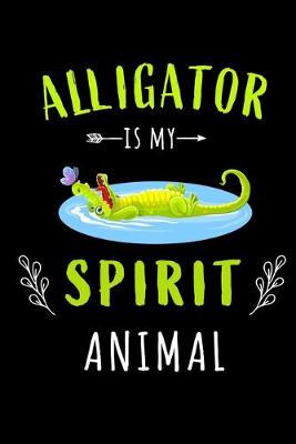 Book cover for Alligator is my spirit animal