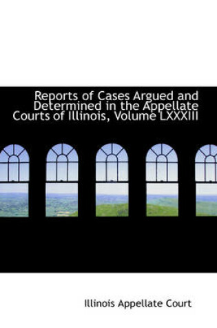 Cover of Reports of Cases Argued and Determined in the Appellate Courts of Illinois, Volume LXXXIII