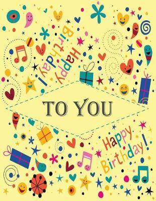 Cover of To you ( happy birthday journal /notebook)